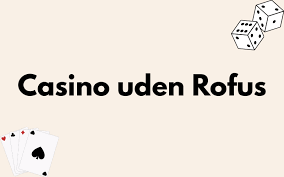 Finder de Bedste Casino Uden ROFUS med Lav